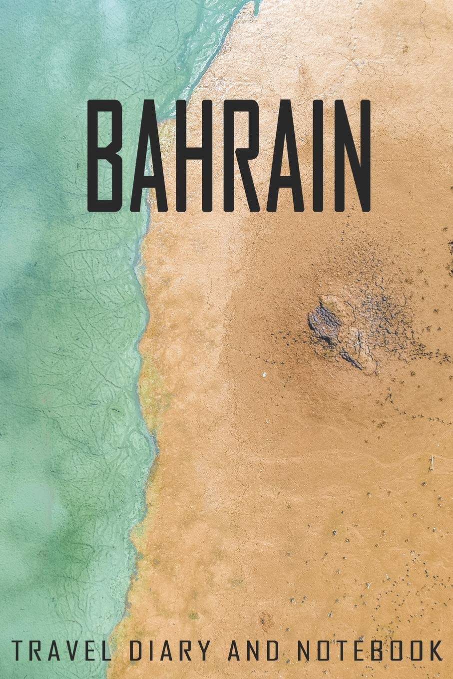 bahrain Travel Diary and Notebook: Travel Diary for bahrain. A logbook with important pre-made pages and many free sites for your travel memories. For a present, notebook or as a parting gift Books