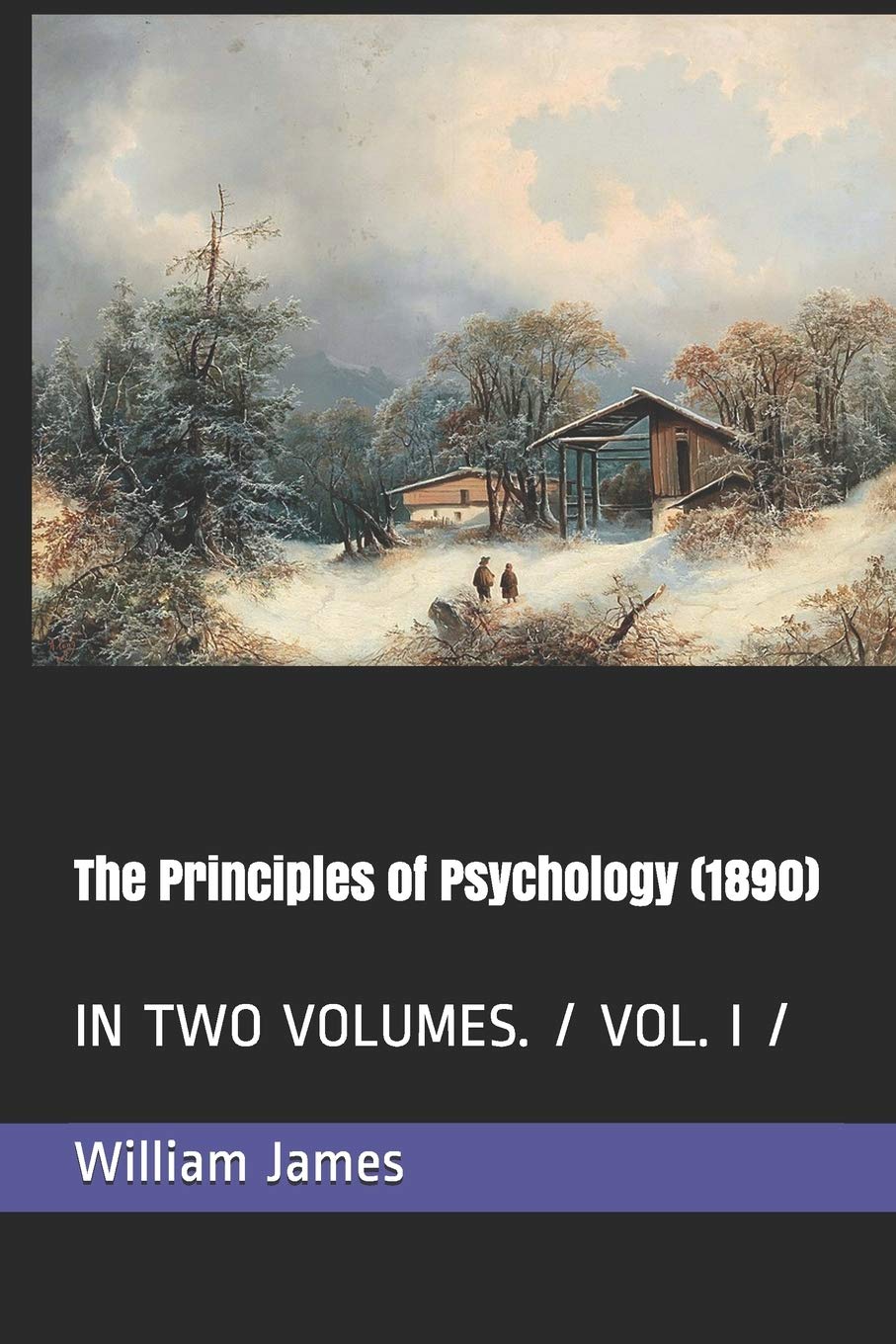 The Principles of Psychology (1890): IN TWO VOLUMES. / VOL. I / book