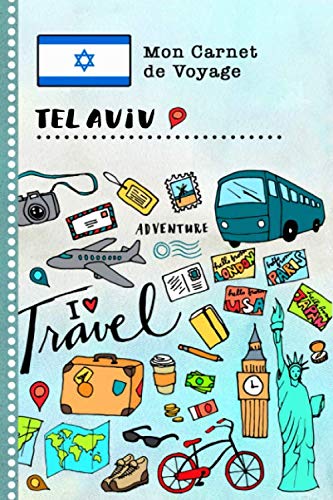 Tel Aviv Carnet de Voyage: Journal de bord avec guide pour enfants. Livre de suivis des enregistrements pour l'écriture, dessiner, faire part de la gratitude. Souvenirs d'activités vacances Books