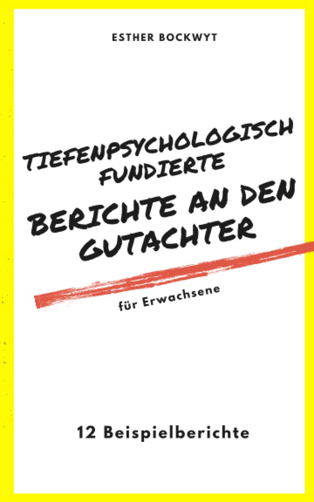 Tiefenpsychologisch fundierte Berichte an den Gutachter: 12 Fallbeispiele Psychology