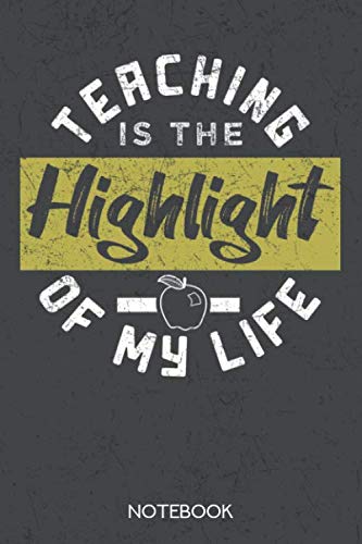 teaching is the highlight of my life: Notebook with 120 lined pages in 6x9 inch format Books