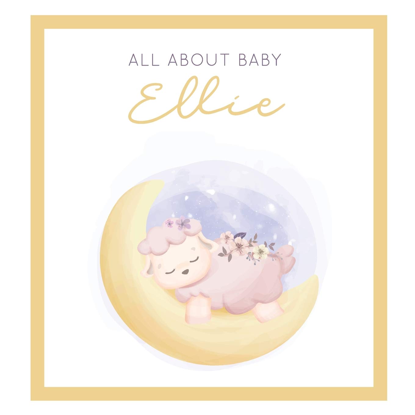 All About Baby Ellie: The Perfect Personalized Keepsake Journal for Baby's First Year - Great Baby Shower Gift Books