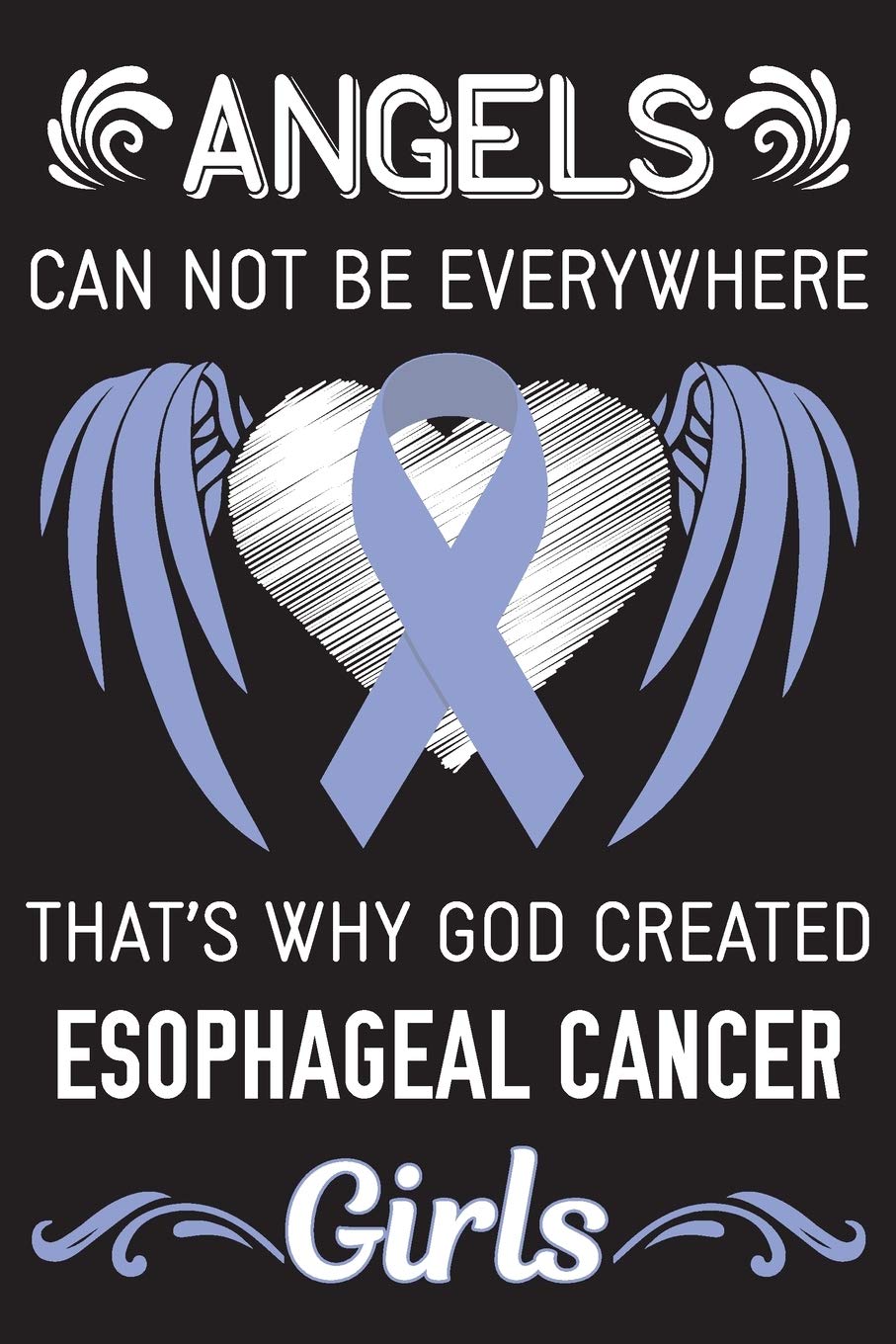 God Created Esophageal Cancer Girls: Esophageal Cancer Journal Notebook (6x9), Esophageal Cancer Books, Esophageal Cancer Gifts, Esophageal Cancer Awareness Medicine
