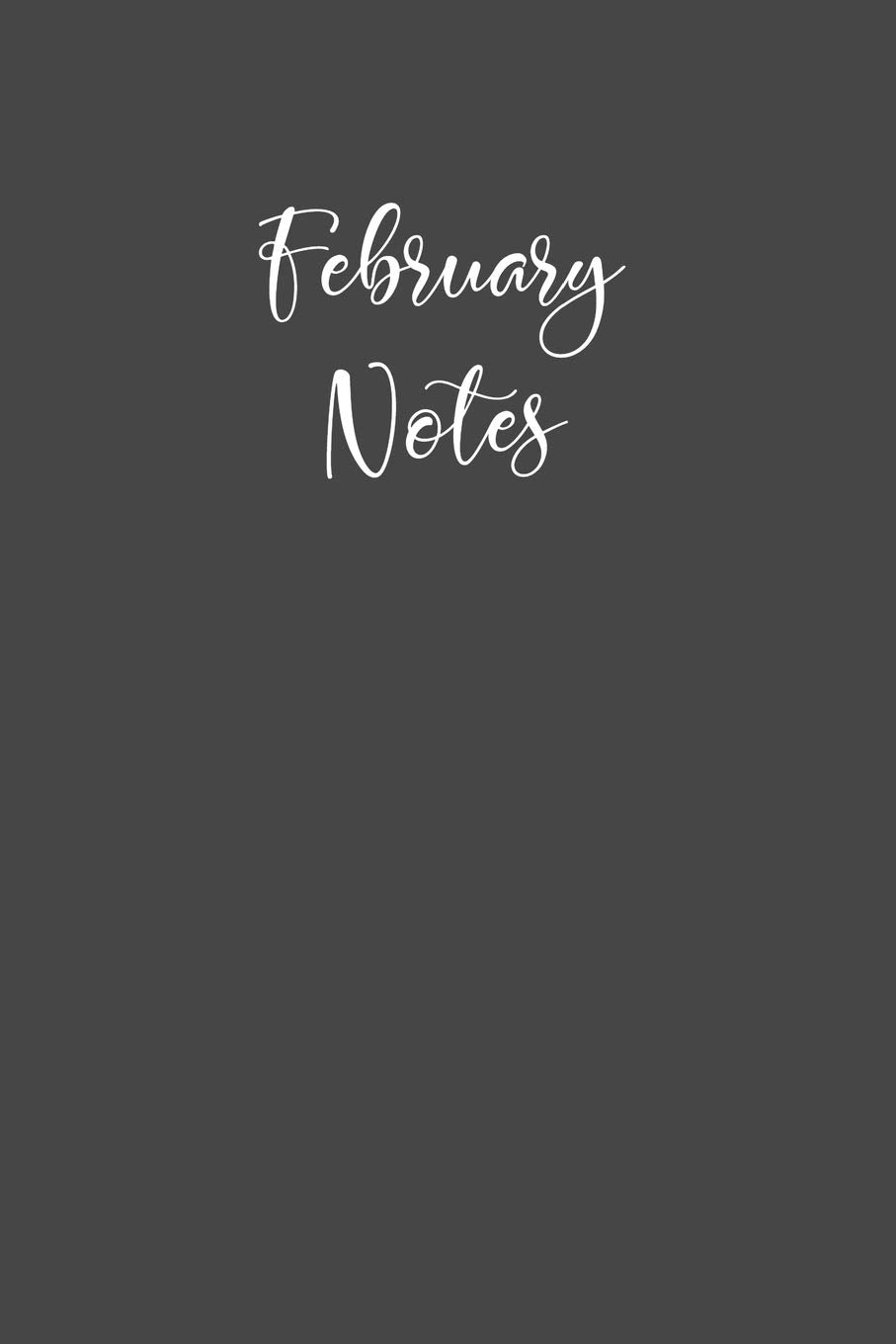 February Notes: Journal a Month / Charcoal Gray Lined Notebook / Matte Cover / Composition Book Tiptoi & Games