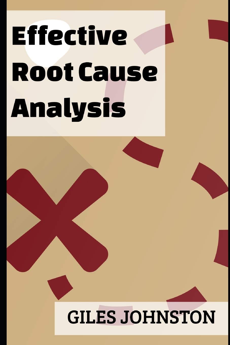 Effective Root Cause Analysis: Looking at control, responsibility, process improvement and making the whole activity more effective (The Productivity Improvement Series, Band 17) Business, Finance & Career