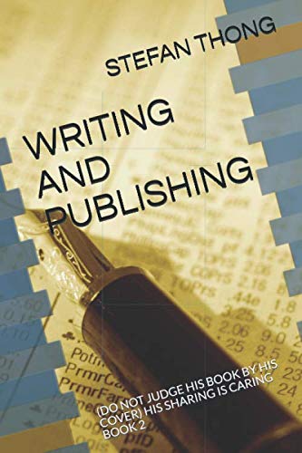 WRITING AND PUBLISHING: (DO NOT JUDGE HIS BOOK BY HIS COVER) HIS SHARING IS CARING BOOK 2 Poetry