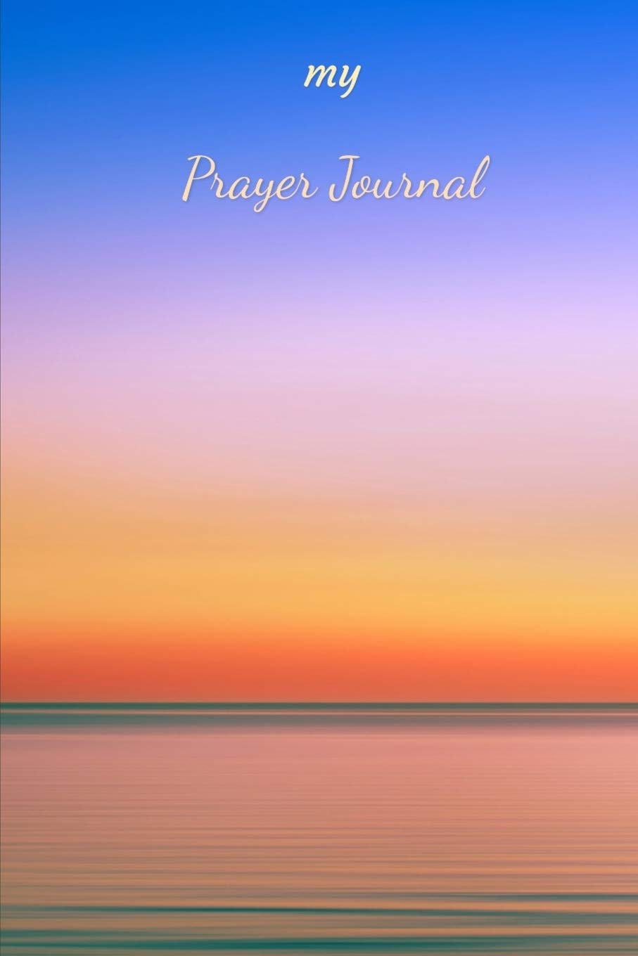 My Prayer Journal: A Guide to Praise, Prayer and Thanks Religion & Esotericism