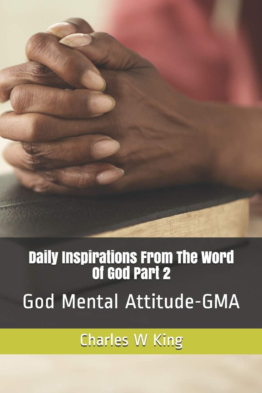 Daily Inspirations From the Word Of God Part 2: God Mental Attitude - GMA Religion & Esotericism
