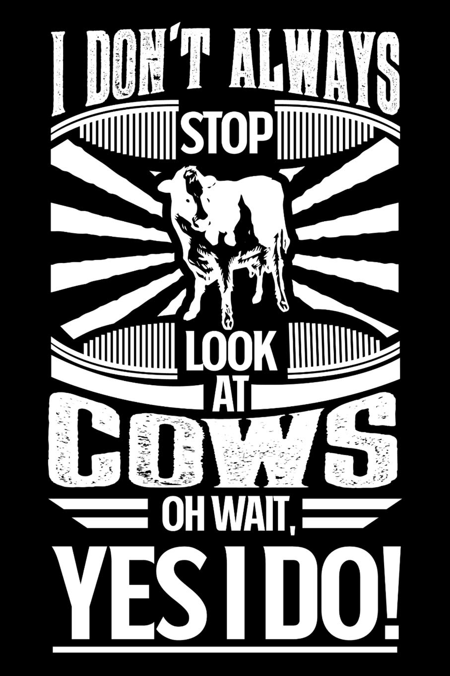 I Don't Always Stop Look At Cows OH Wait Yes I Do: Personal Planner 24 month 100 page 6 x 9 Dated Calendar Notebook For 2020-2021 Academic Year Books