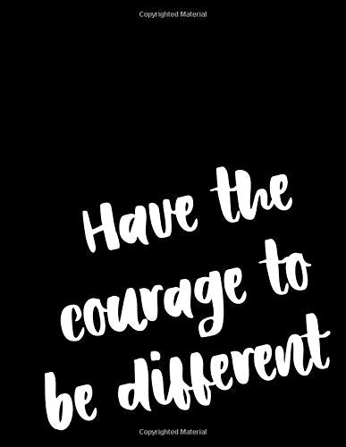 Have the courage to be different – Large Dot Grid Notebook: 8.5 by 11 inches, 200 numbered dotted white paper pages with editable table of contents / ... empowering quote & plain black soft cover Books