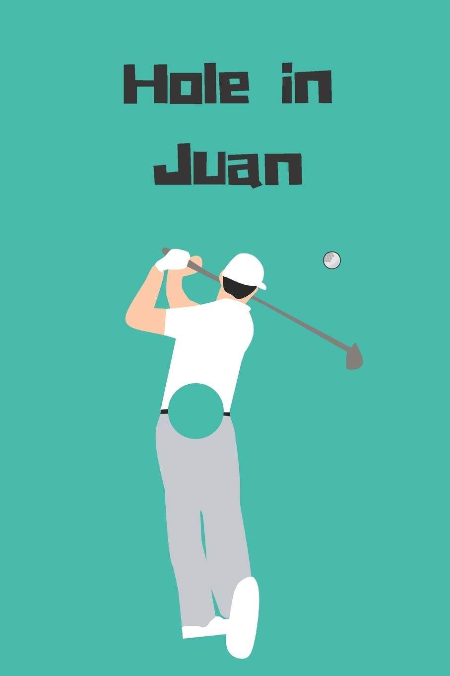 Hole in Juan | Notebook: Golf gifts for golf lovers, men, women, boys and girls | Lined notebook/journal/diary/logbook/jotter Leisure & Fun