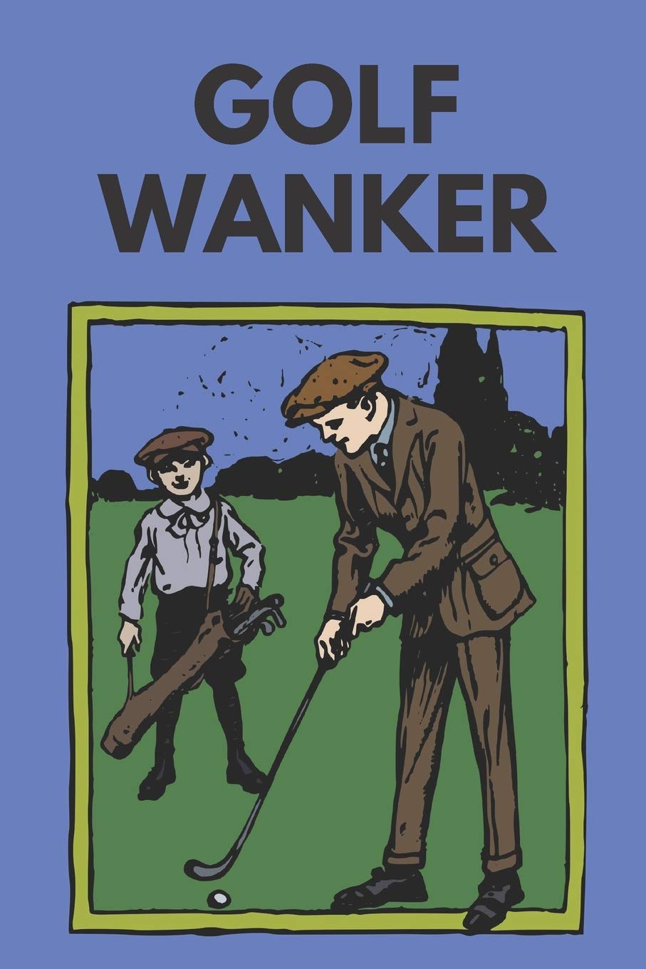 Golf wanker | Notebook: Golf gifts for golf lovers, men, women, boys and girls | Lined notebook/journal/diary/logbook/jotter Leisure & Fun