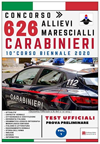Concorso 626 Allievi Marescialli Carabinieri – 10° Corso Biennale 2020 – TEST UFFICIALI Prova Preliminare: Volume 1 (Concorsi P.A., Band 1) Law