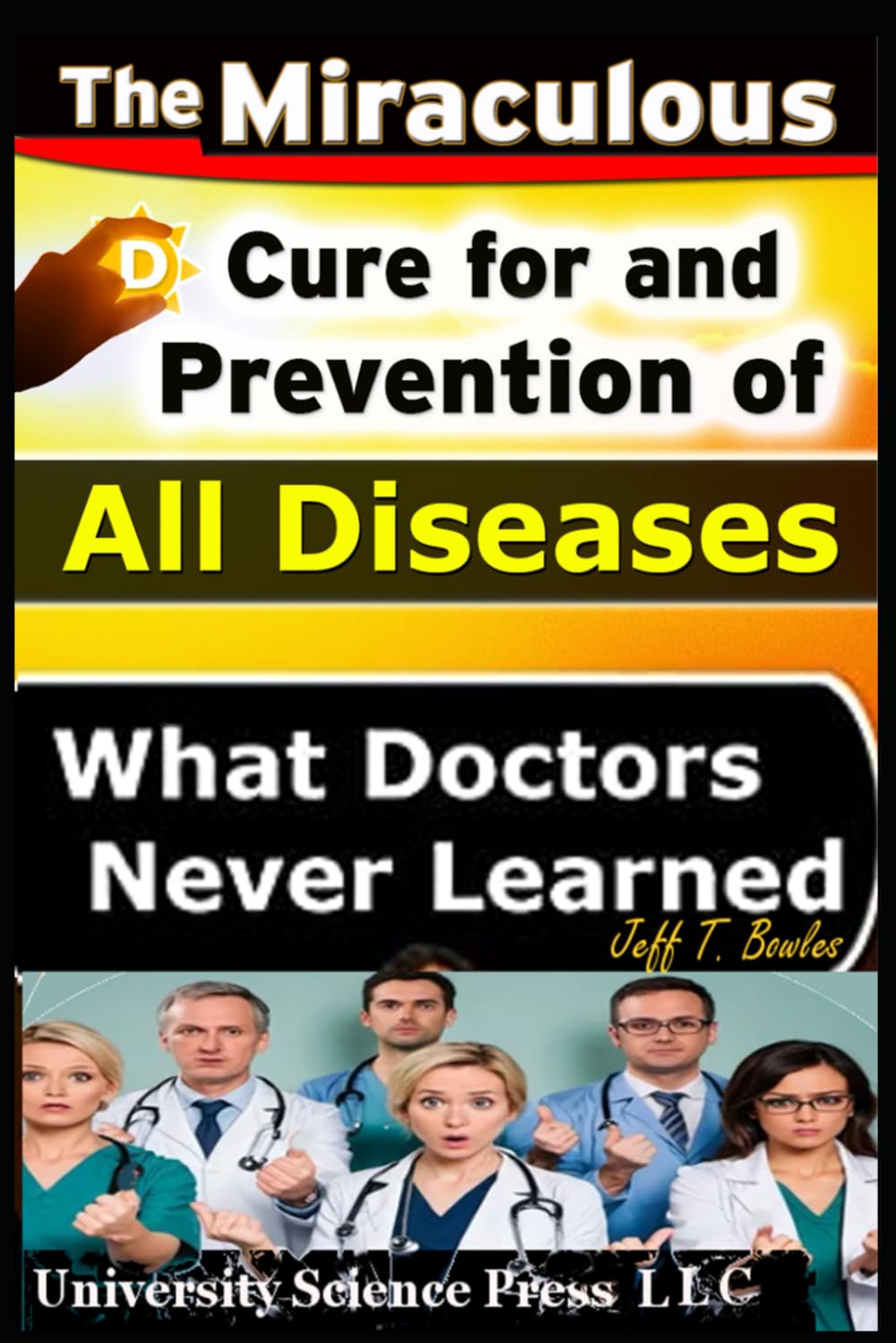 The Miraculous Cure For and Prevention of All Diseases What Doctors Never Learned Medicine