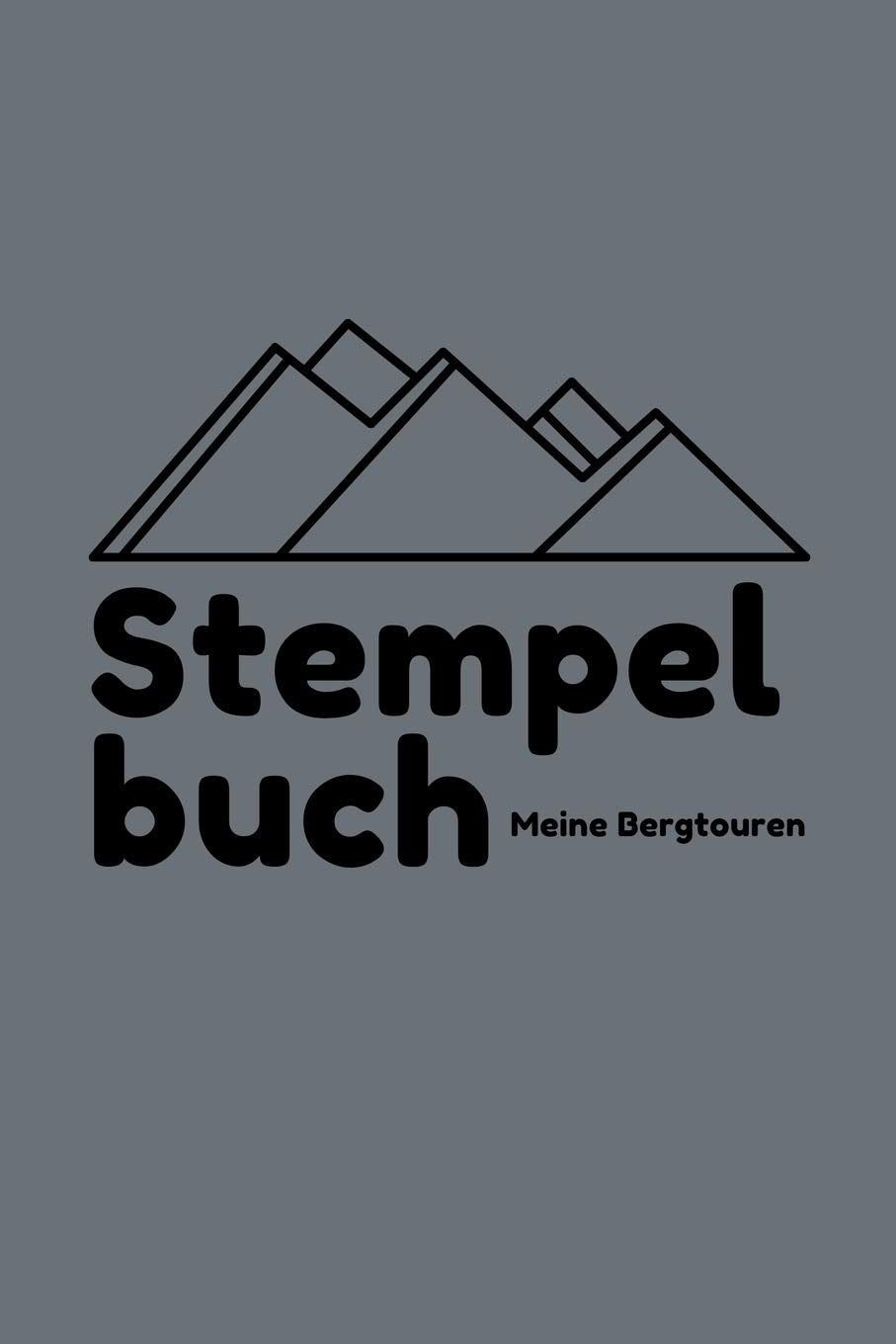 Stempelbuch - Meine Bergtouren: Das beste Stempelbuch für alle deine Gipfel-Erreichungen | Notiere alles über deine Wandertouren | Das perfekte Notizbuch für alle Bergsteiger | Ideal als Geschenk Travel Books