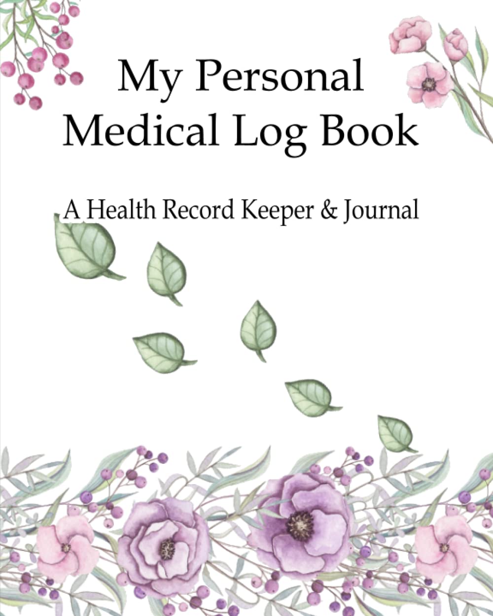 My Personal Medical Log Book / A Health Record Keeper & Journal: Track Family Medical History, Daily Medications, Medical Appointments, Testing & ... and More (Personal Medical Log Book Series) Medicine