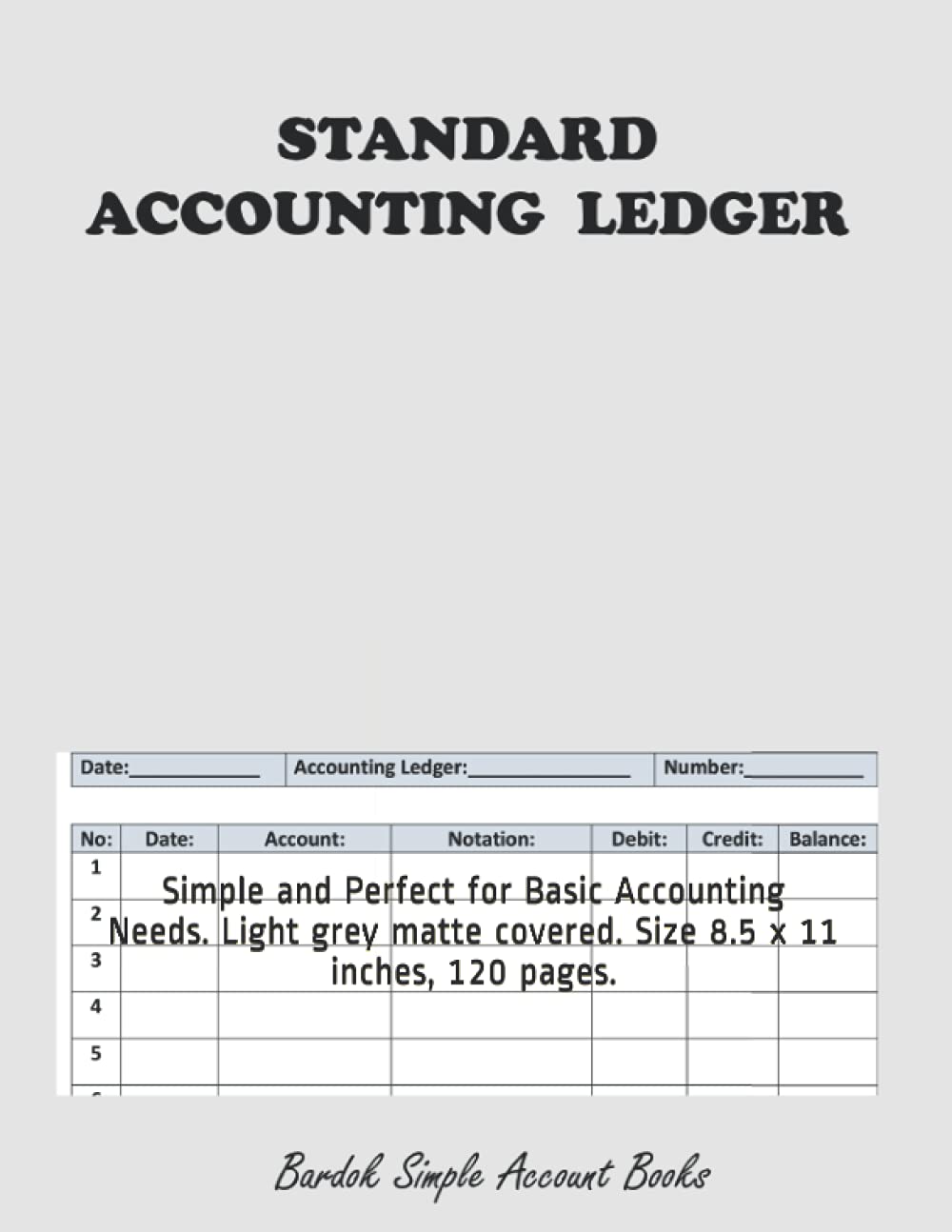 Accounting Ledger: Simple and Perfect for Basic Accounting Needs. Light grey matte covered. Size 8.5 x 11 inches, 120 pages. Business, Finance & Career