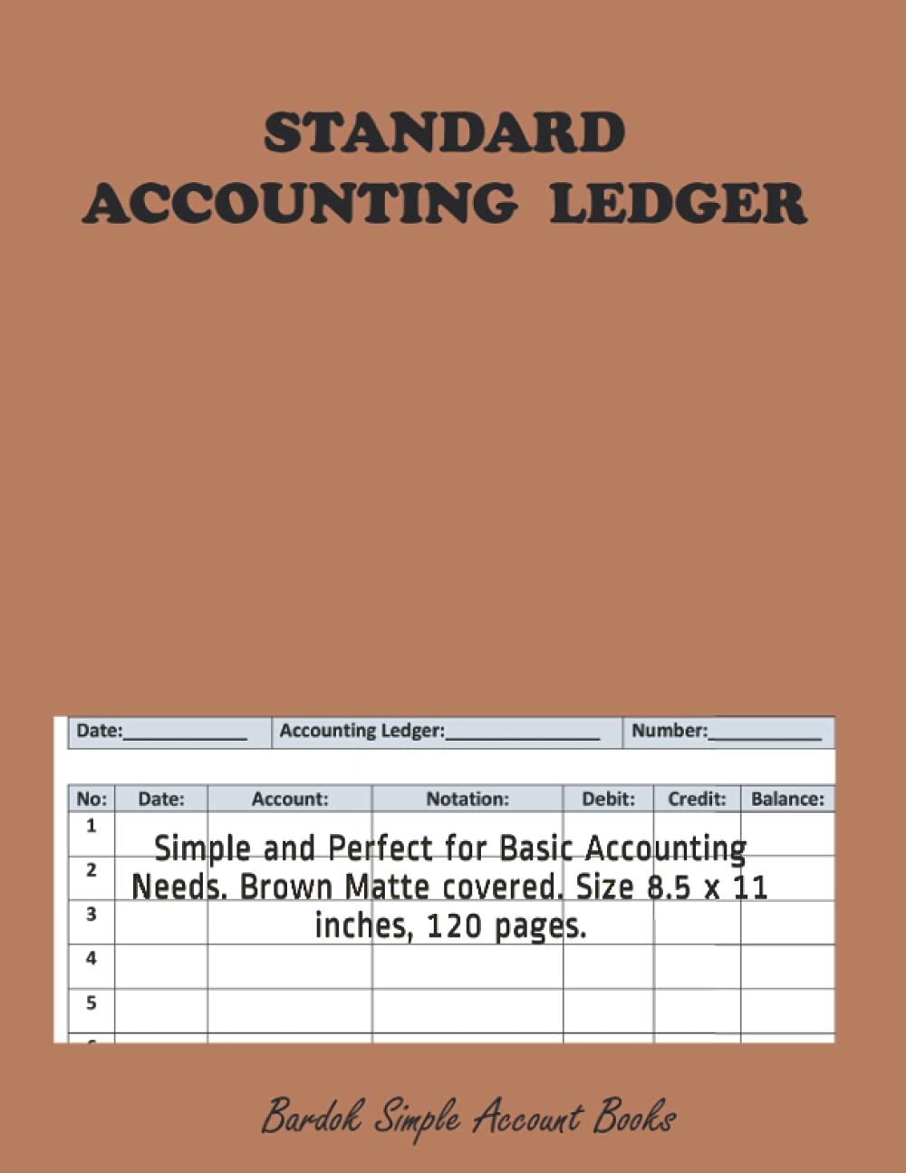 Accounting Ledger: Simple and Perfect for Basic Accounting Needs. Brown Matte covered. Size 8.5 x 11 inches, 120 pages. Business, Finance & Career