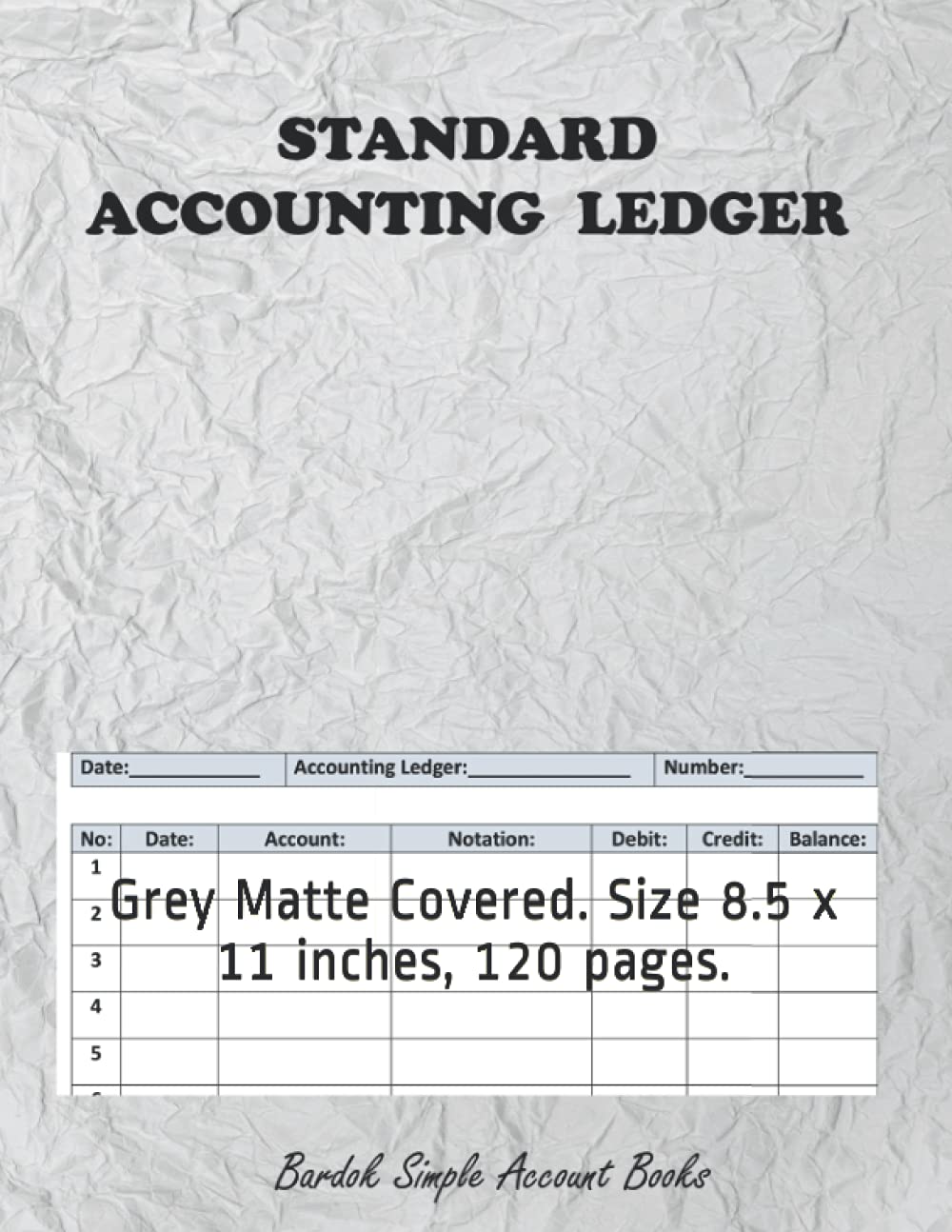 Accounting Ledger: Simple and Perfect for Basic Accounting Needs. Grey Matte Covered. Size 8.5 x 11 inches, 120 pages. Business, Finance & Career