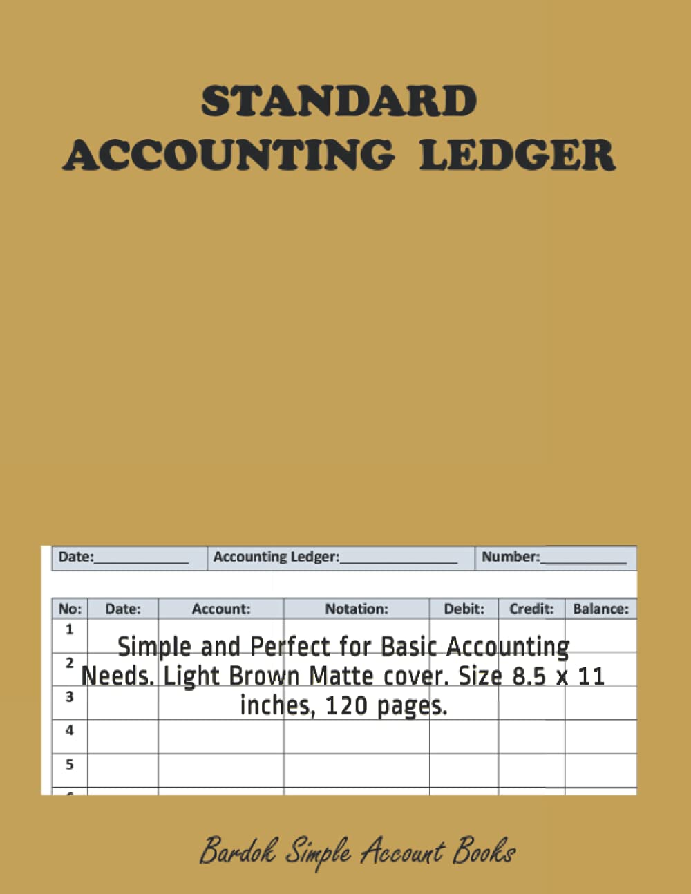 Accounting Ledger: Simple and Perfect for Basic Accounting Needs. Light Brown Matte cover. Size 8.5 x 11 inches, 120 pages. Business, Finance & Career