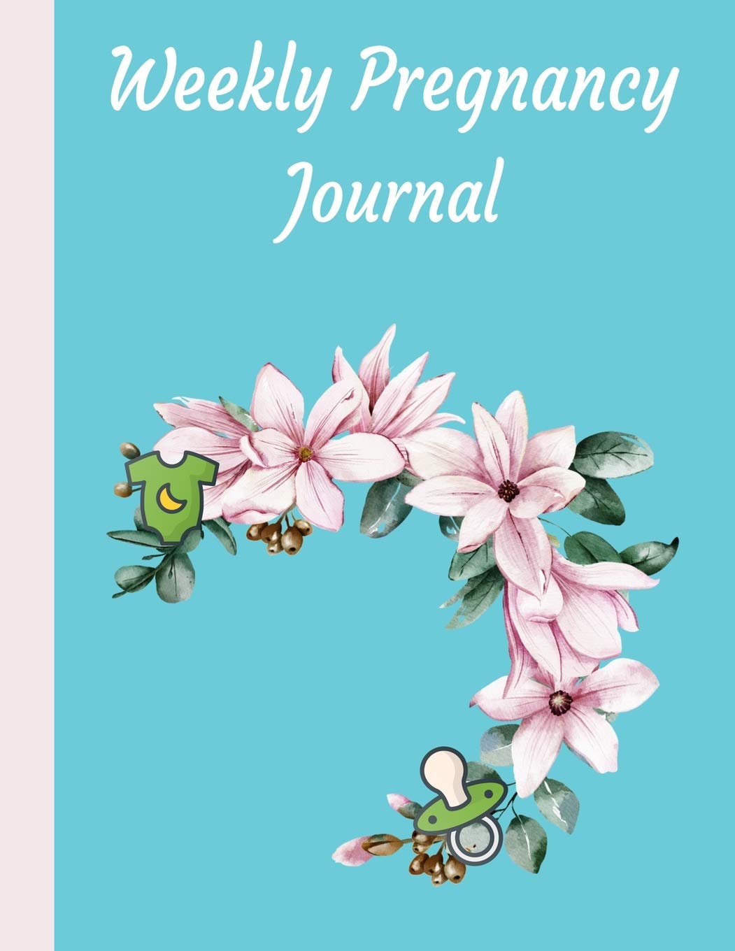 Weekly Pregnancy Journal: A Pregnancy Journal with Monthly Checklists, Meal Planner, Activities & Journal Prompts Health, Nutrition & Fitness
