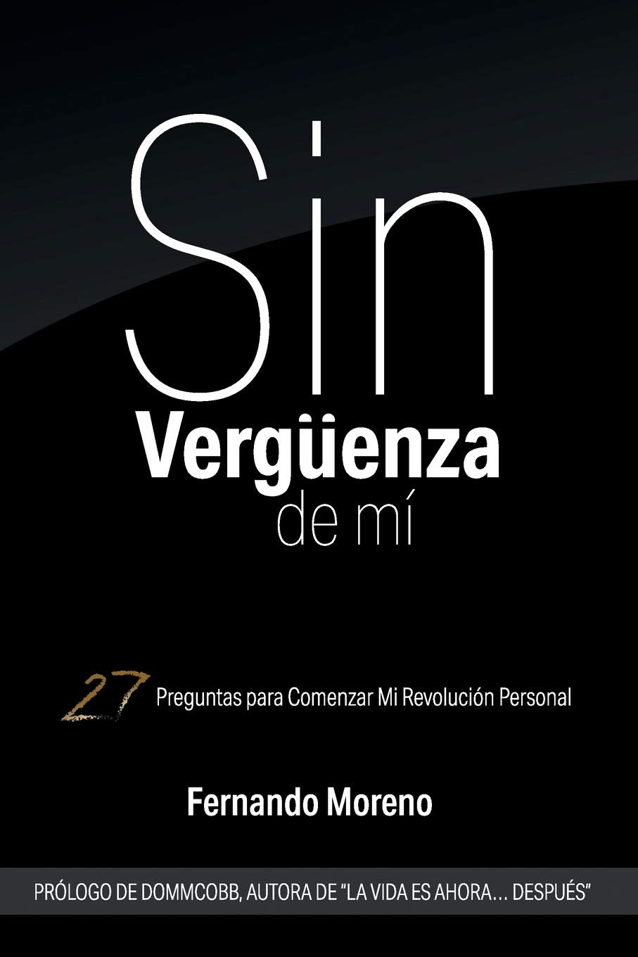 Sin Vergüenza De Mí: 27 Preguntas para Comenzar Mi Revolución Personal Business, Finance & Career