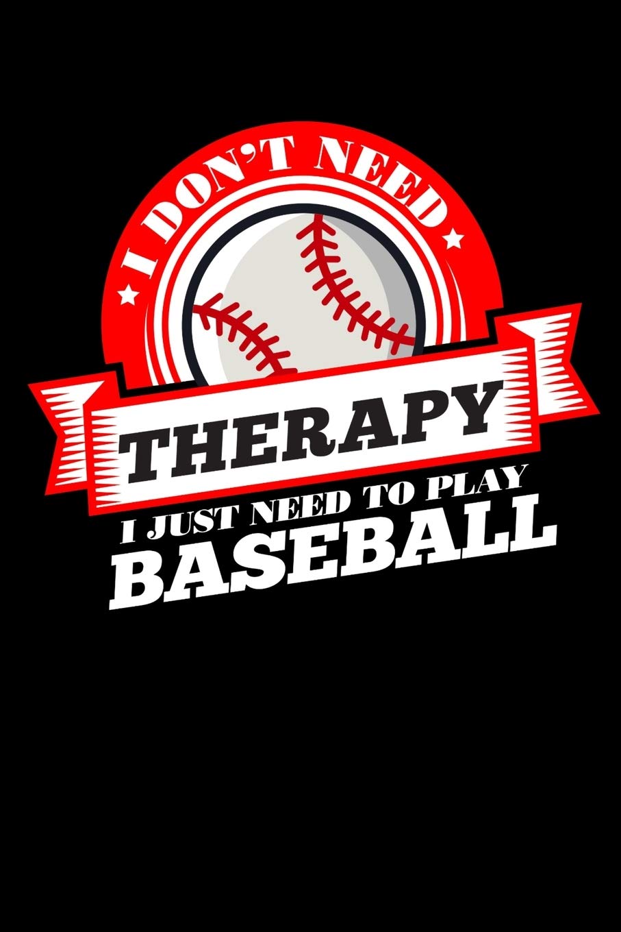 I Don't Need Therapy Just Need To Play Baseball: Personal Planner 24 month 100 page 6 x 9 Dated Calendar Notebook For 2020-2021 Academic Year Books