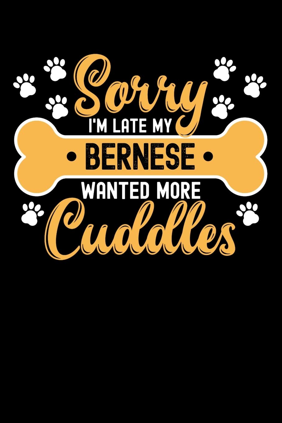 Sorry I'm Late My Bernese Wanted More Cuddles: Personal Planner 24 month 100 page 6 x 9 Dated Calendar Notebook For 2020-2021 Academic Year. Gift Idea for Dog Lover or owner Books