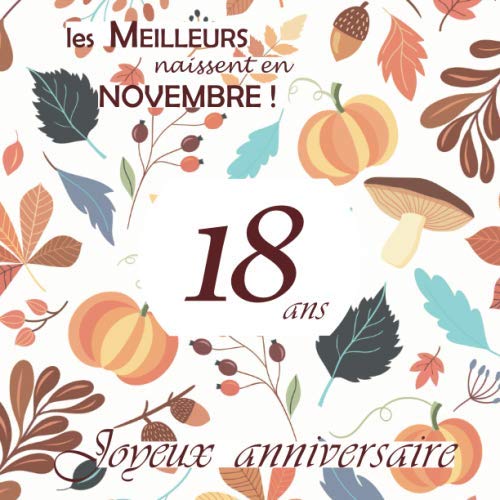 Les Meilleurs naissent en Novembre, 18 ans Joyeux Anniversaire: Livre d'or, Automne, 26 pages, Format carré 21,59 x 21,59 cm Lifestyle
