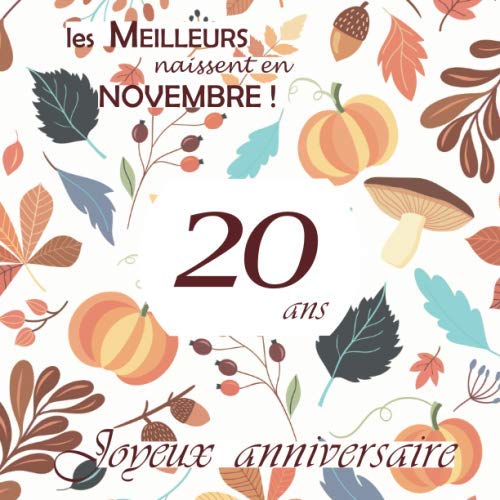 Les Meilleurs naissent en Novembre, 20 ans Joyeux Anniversaire: Livre d'or, Automne, 26 pages, Format carré 21,59 x 21,59 cm Lifestyle