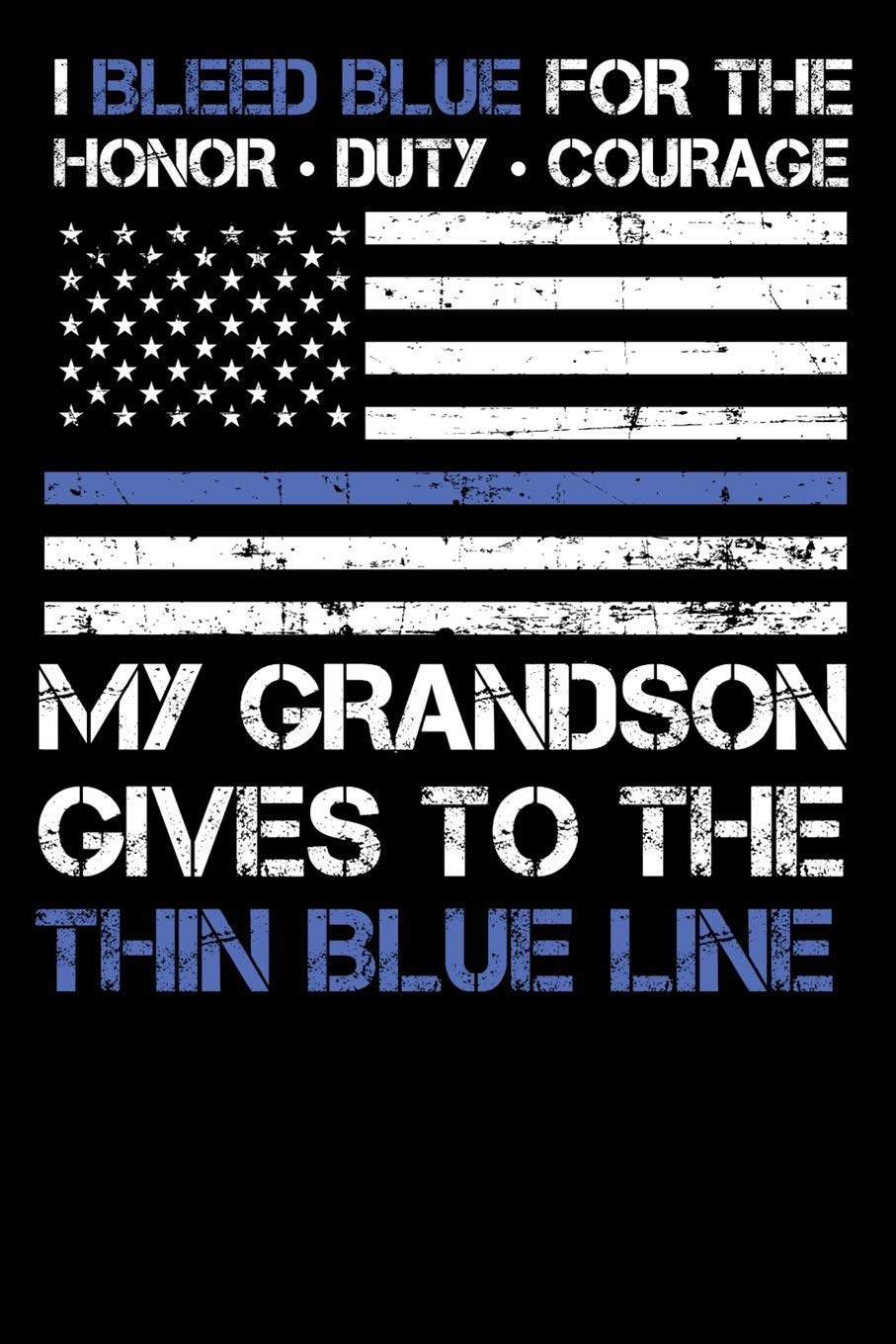 I Bleed Blue for the honor, duty, courage my Grandson gives to the Thin Blue Line.: Personal Planner 24 month 100 page 6 x 9 Dated Calendar Notebook For 2020-2021 Academic Year Books