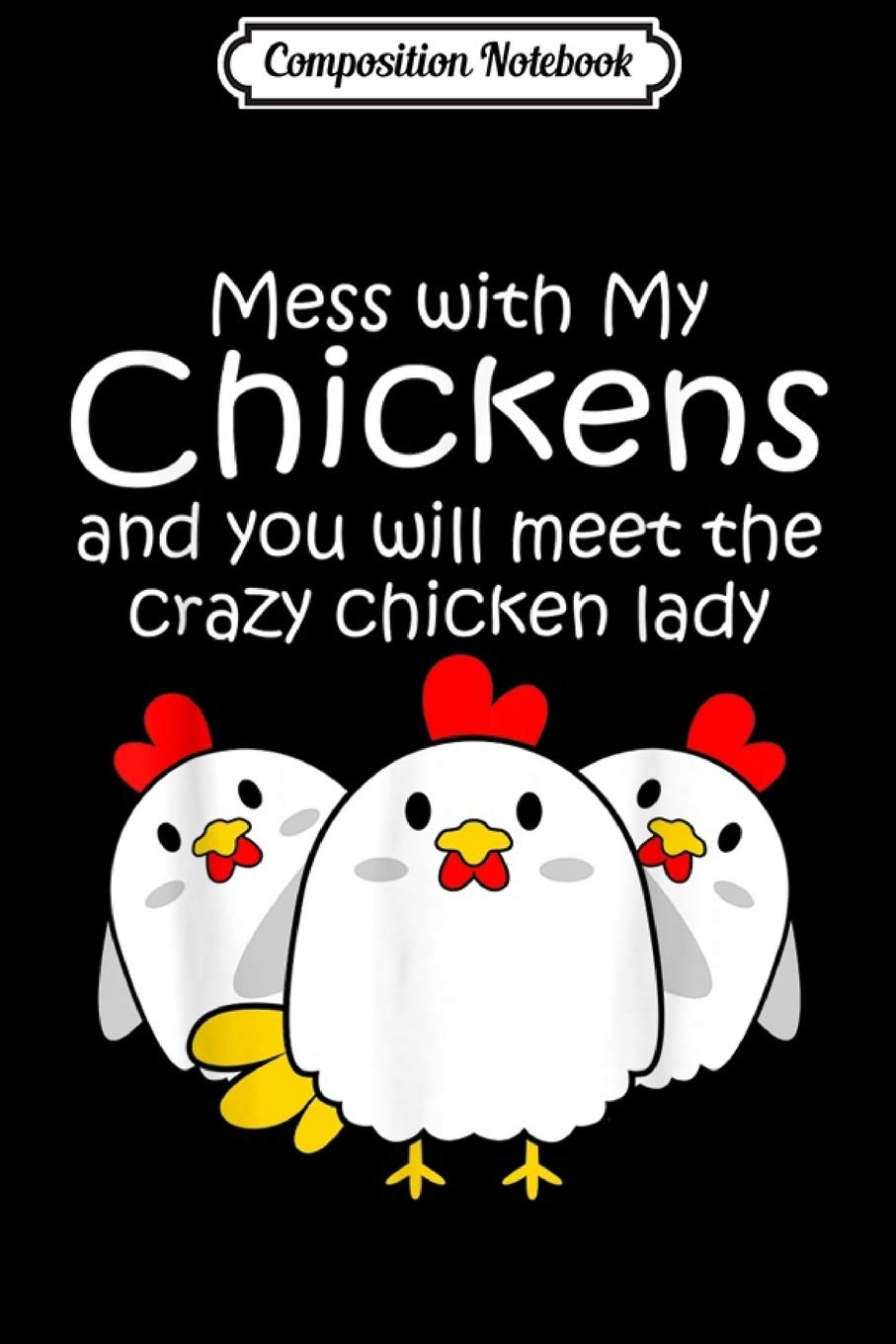 Composition Notebook: Backyard Crazy Chicken Lady Womens Farmer Gift Journal/Notebook Blank Lined Ruled 6x9 100 Pages Manga