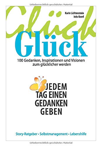 Glück Glück: 100 Gedanken, Inspirationen und Visionen zum glücklich sein. Dein Ratgeber für einen besseren Blick in Dich selbst und für ein bewusstes und intensives Leben! book