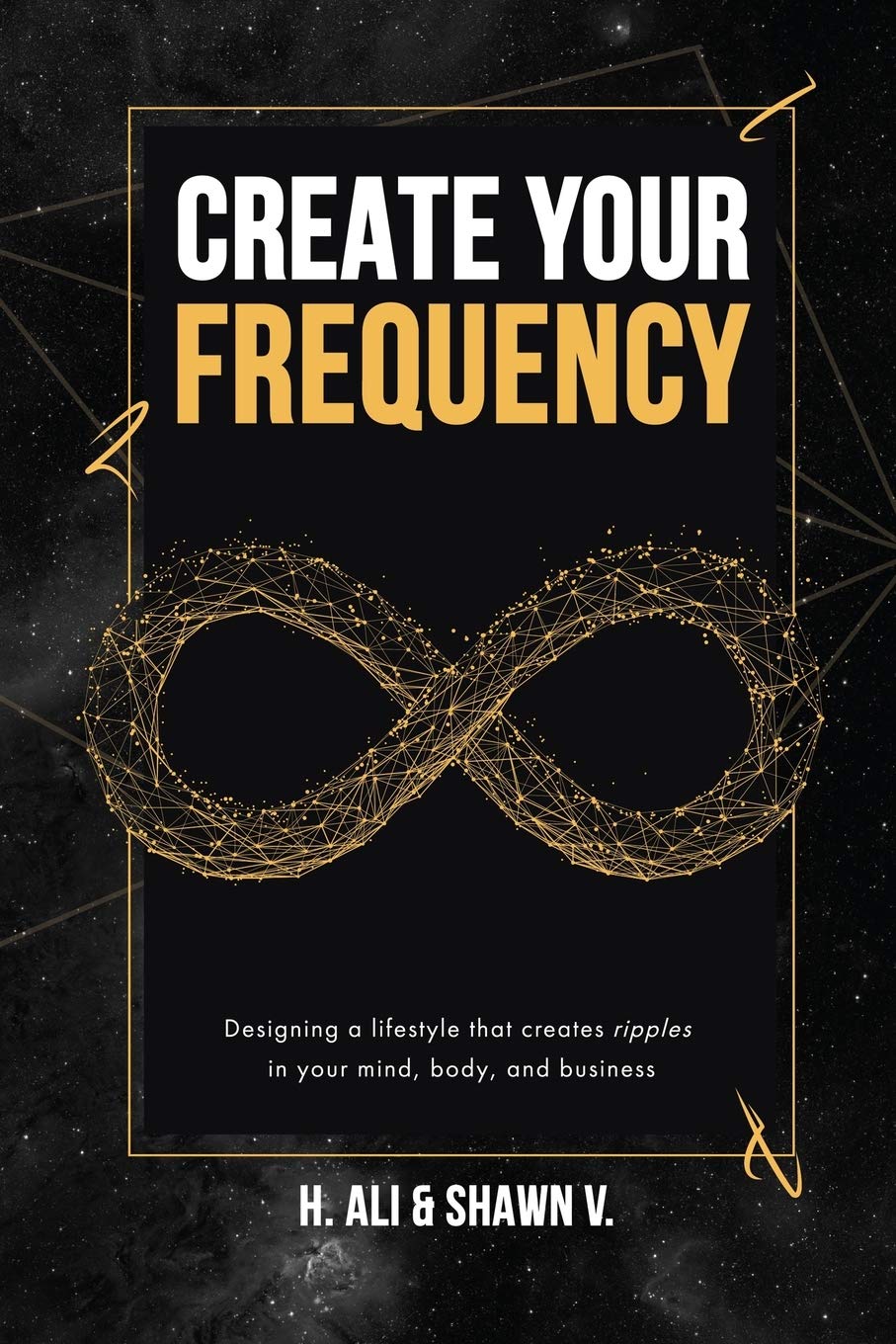Create Your Frequency: Designing a Lifestyle that Creates Ripples in Your Mind, Body, and Business Business, Finance & Career