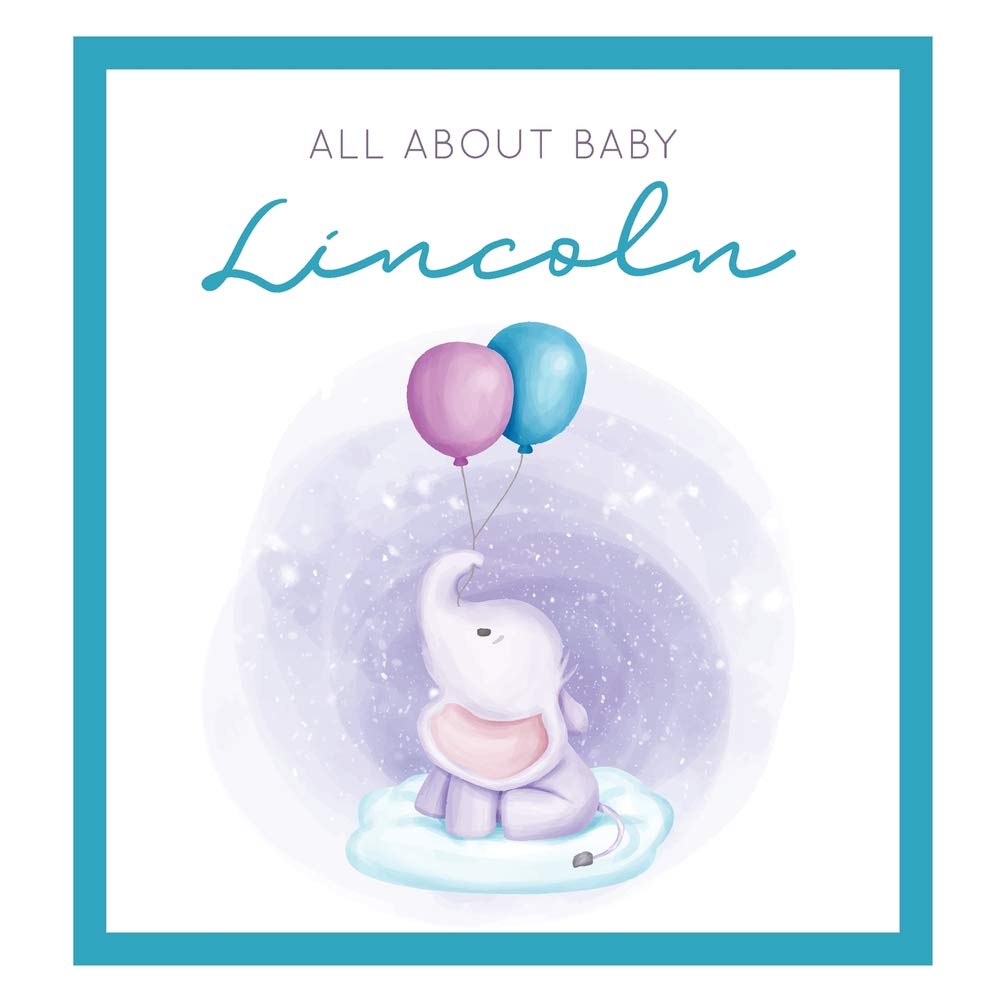 All About Baby Lincoln: The Perfect Personalized Keepsake Journal for Baby's First Year - Great Baby Shower Gift Books