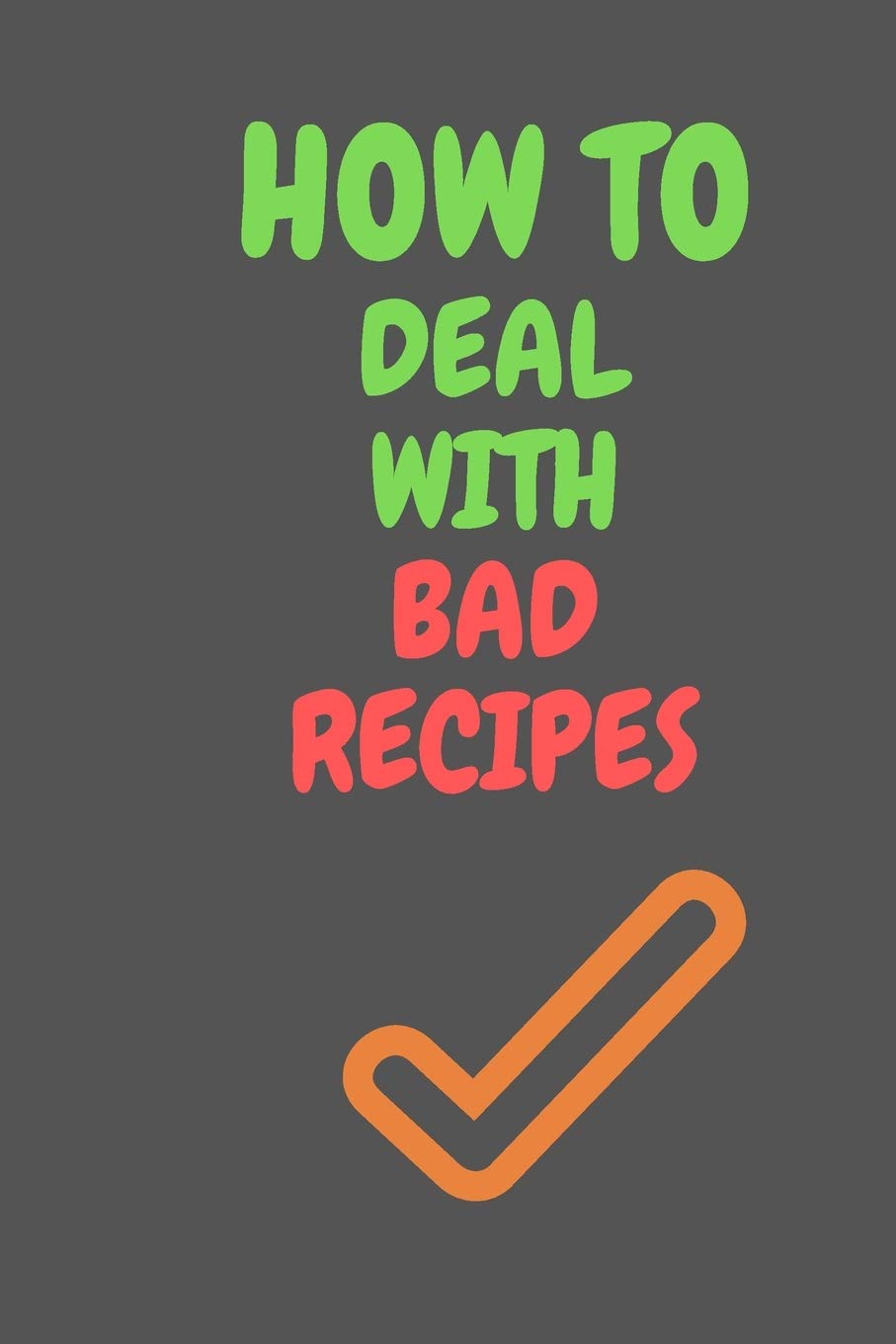 How To Deal With Bad RECIPES: All Purpose Recipes 6x9" Blank Lined Formated Cooking Notebook Journal Way Better Than A Card Trendy Unique Gift For Home Kitchen Cooking & Enjoying
