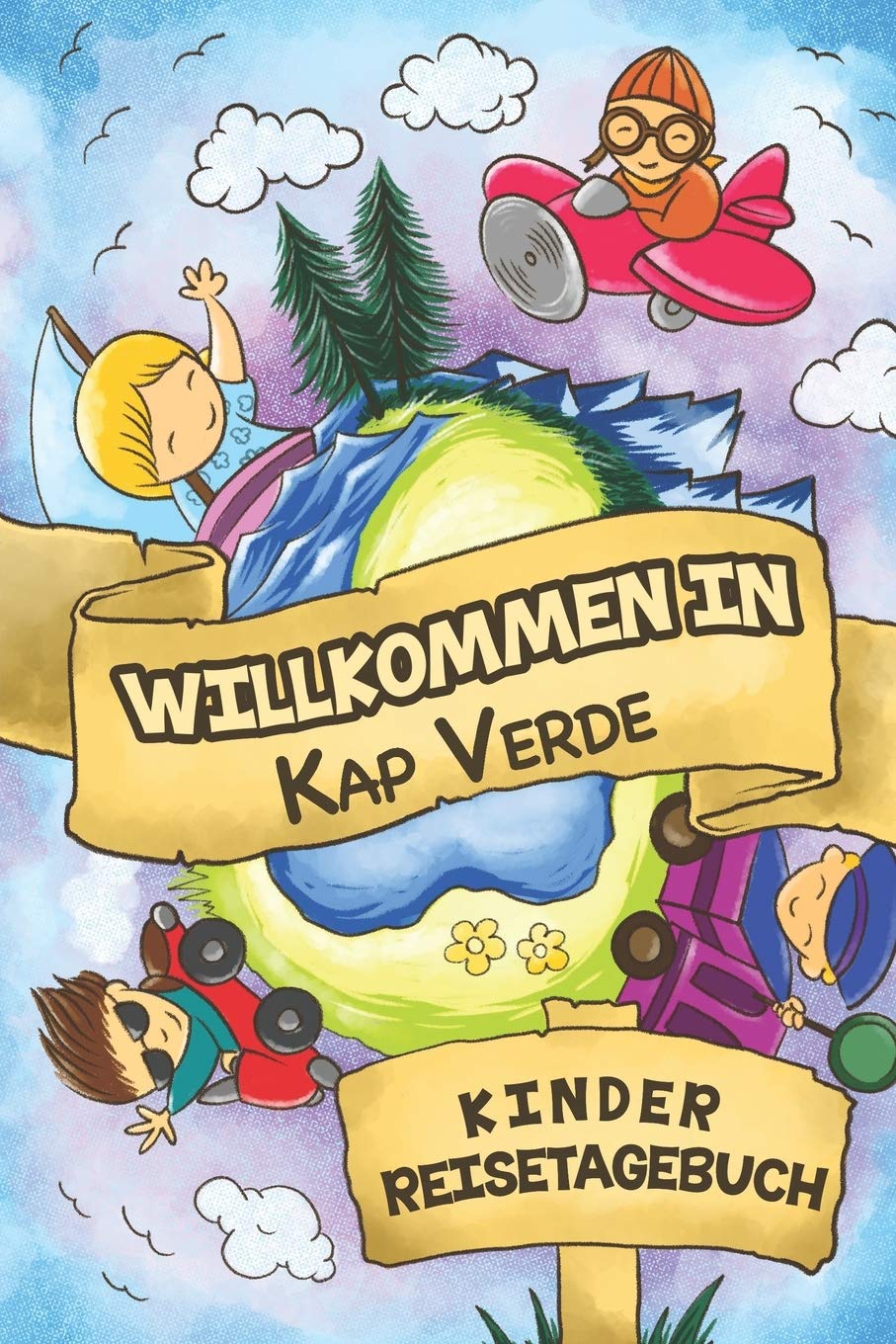 Willkommen in Kap Verde Kinder Reisetagebuch: 6x9 Kinder Reise Journal I Notizbuch zum Ausfüllen und Malen I Perfektes Geschenk für Kinder für den Trip nach Kap Verde () Travel Guides