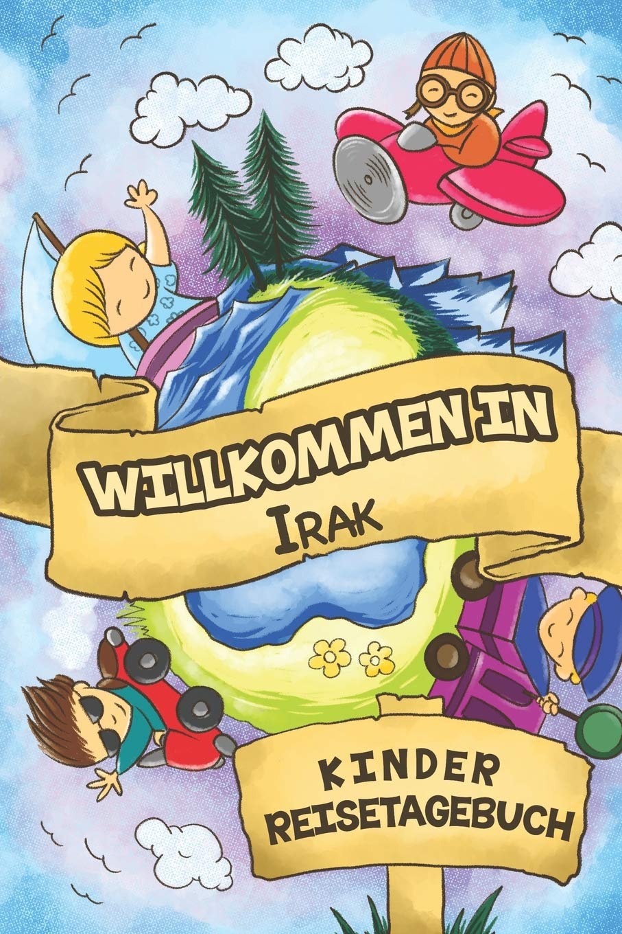 Willkommen in Irak Kinder Reisetagebuch: 6x9 Kinder Reise Journal I Notizbuch zum Ausfüllen und Malen I Perfektes Geschenk für Kinder für den Trip nach Irak () Travel Guides