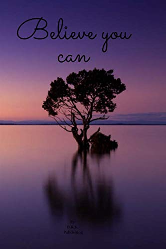 Believe you can: Motivational Notebook, Journal, Diary (110 Pages, Blank, 6 x 9) Reference Books