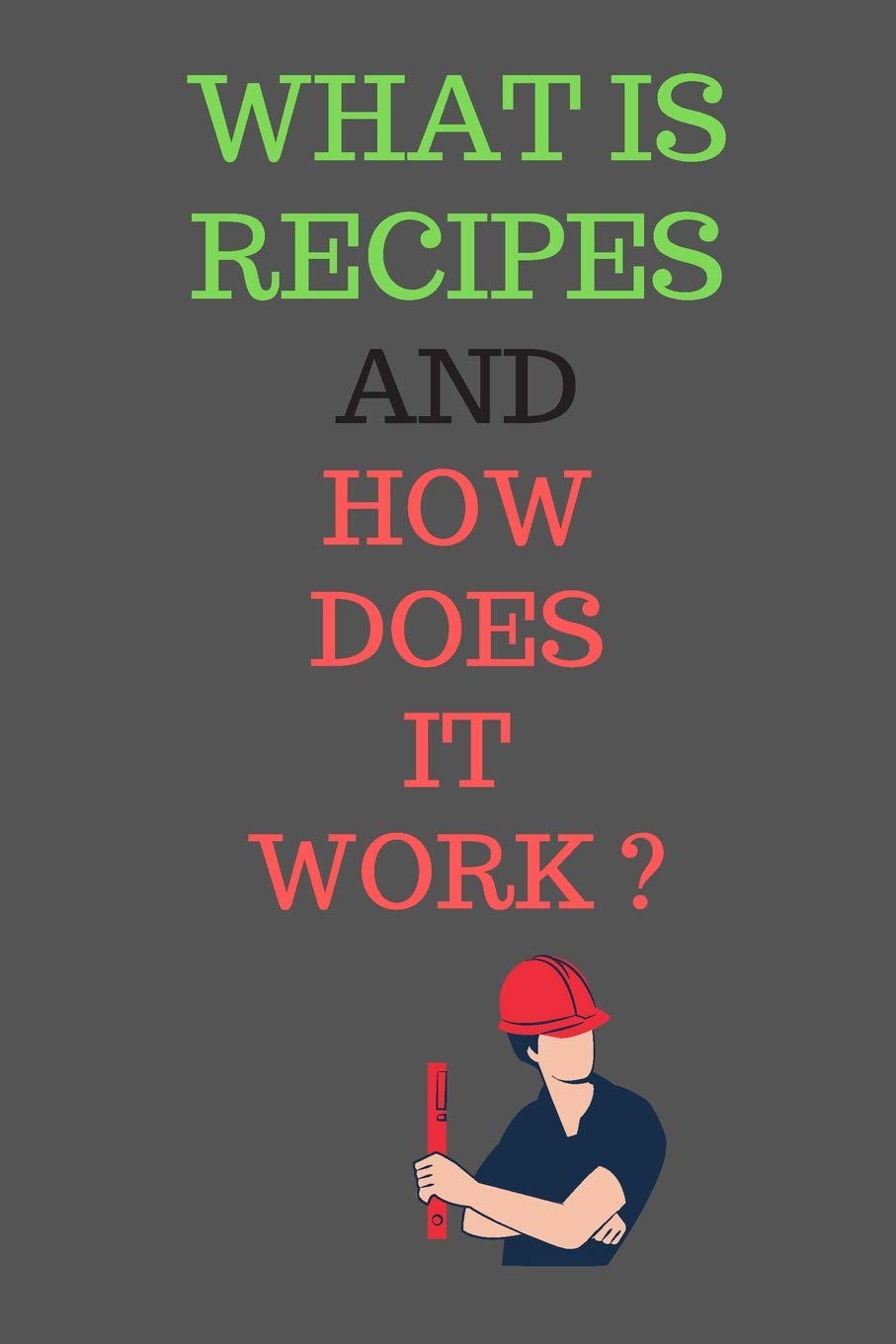 What Is RECIPES and How Does It Work?: All Purpose Recipes 6x9" Blank Lined Formated Cooking Notebook Journal Way Better Than A Card Trendy Unique Gift For Home Kitchen Cooking & Enjoying