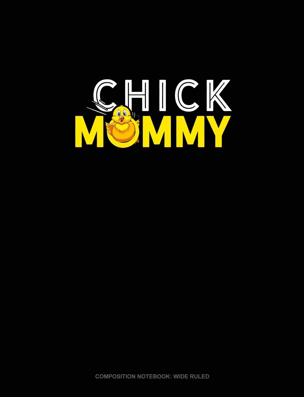 Product Image: Chick Mommy: Composition Notebook: Wide Ruled