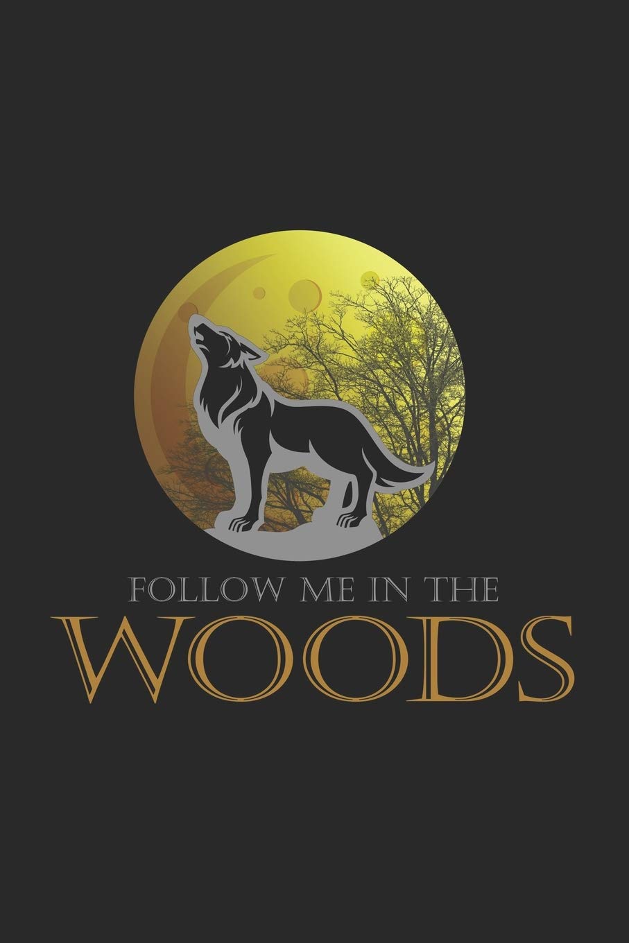Follow me in the woods: 6x9 Wolf | lined | ruled paper | notebook | notes Books