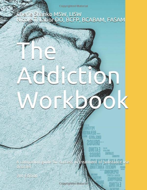 The Addiction Workbook: A companion guide for success in treatment of substance use disorder Health, Nutrition & Fitness