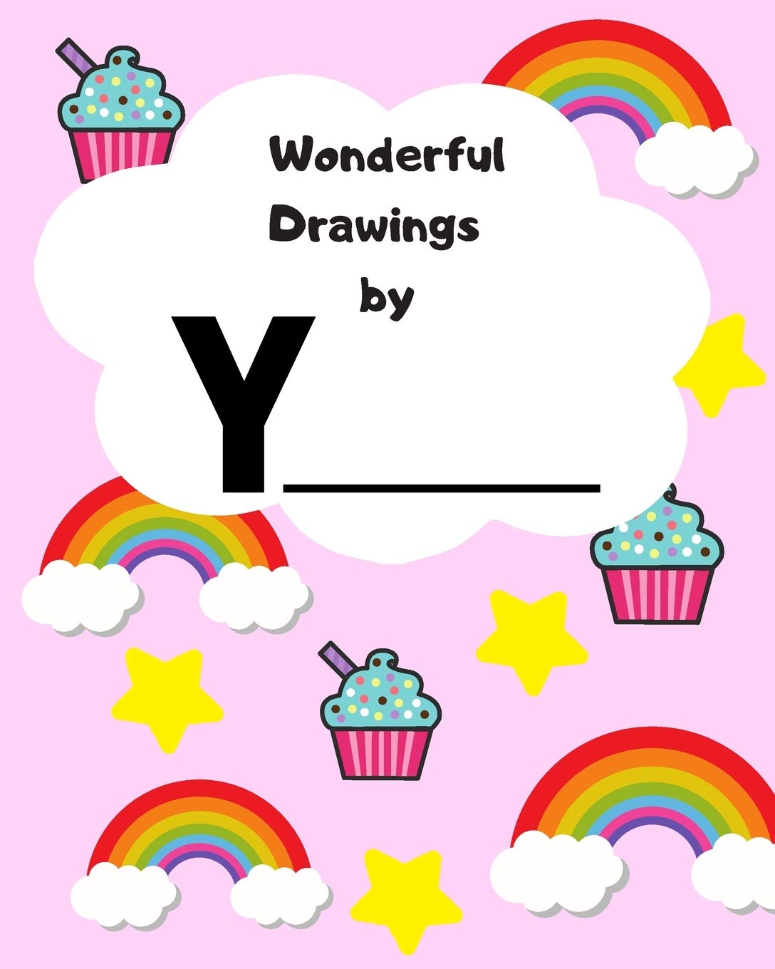 Wonderful Drawing by Y________: Sketchbook for girls, Blank paper for drawing and creative doodling, Cute rainbow, cupcake and stars 8x10 120 Pages Film, Art & Culture