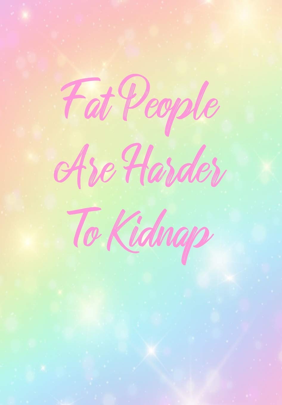 Fat People Are Harder To Kidnap: Notebook for Gym Lovers - 120 Lined Blank Pages For Writing, Taking Notes, Recording Exercises, Weights, Reps, Cardio Etc book
