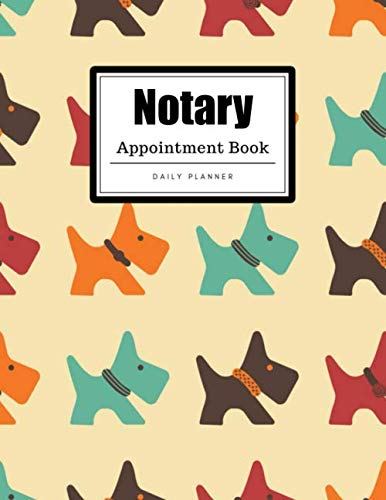 Notary Appointment Book: Dog Design | Weekly, Daily, Hourly Notary Appointment Book | 15-Minute Intervals (8.5 x 11 - 109 Pages) Books