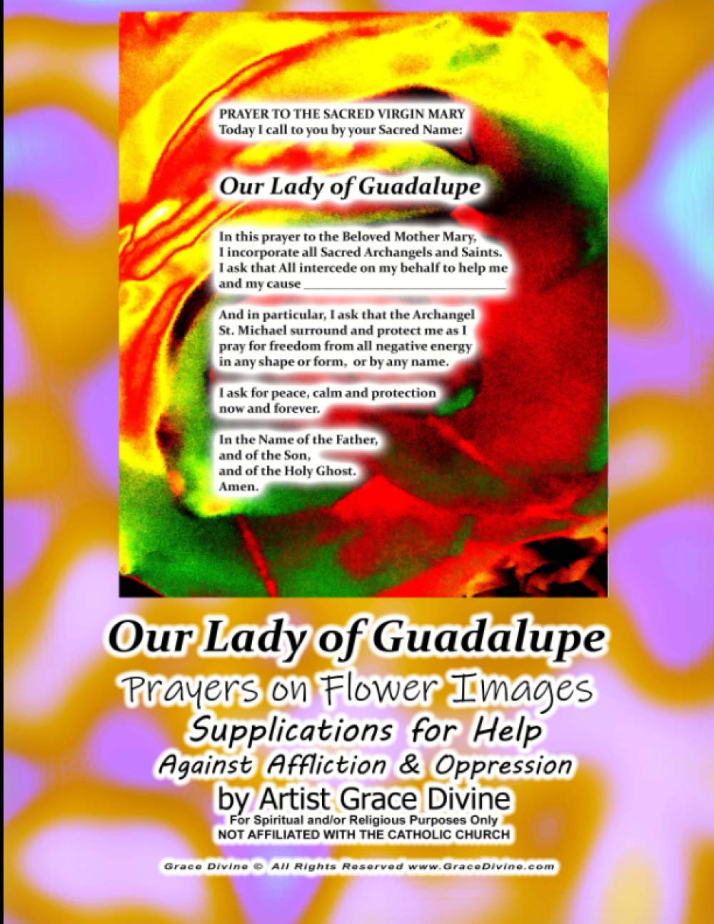 Our Lady of Guadalupe Prayers on Flower Images Supplications for Help Against Affliction & Oppression by Artist Grace Divine (Virgin Mary Divine ... & Journals Inspirational Motivational books) Religion & Esotericism