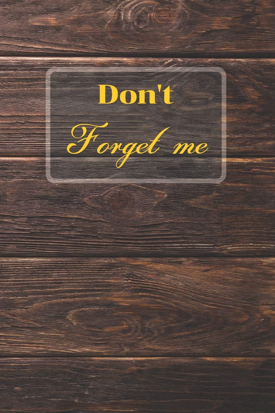Don't Forget Me: Brown Horizontal Pattern Wood Wall of the Cafe.Internet Password Logbook with alphabetical tabs.Personal Address of websites, ... printed format.Size 6x9 inches Computer Science