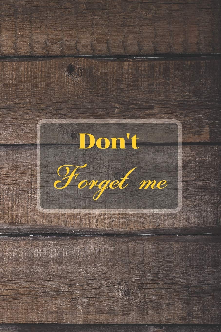 Don't Forget Me: Brown Horizontal Pattern Wood Wall of The Restaurant.Internet Password Logbook with alphabetical tabs.Personal Address of websites, ... printed format.Size 6x9 inches Computer Science