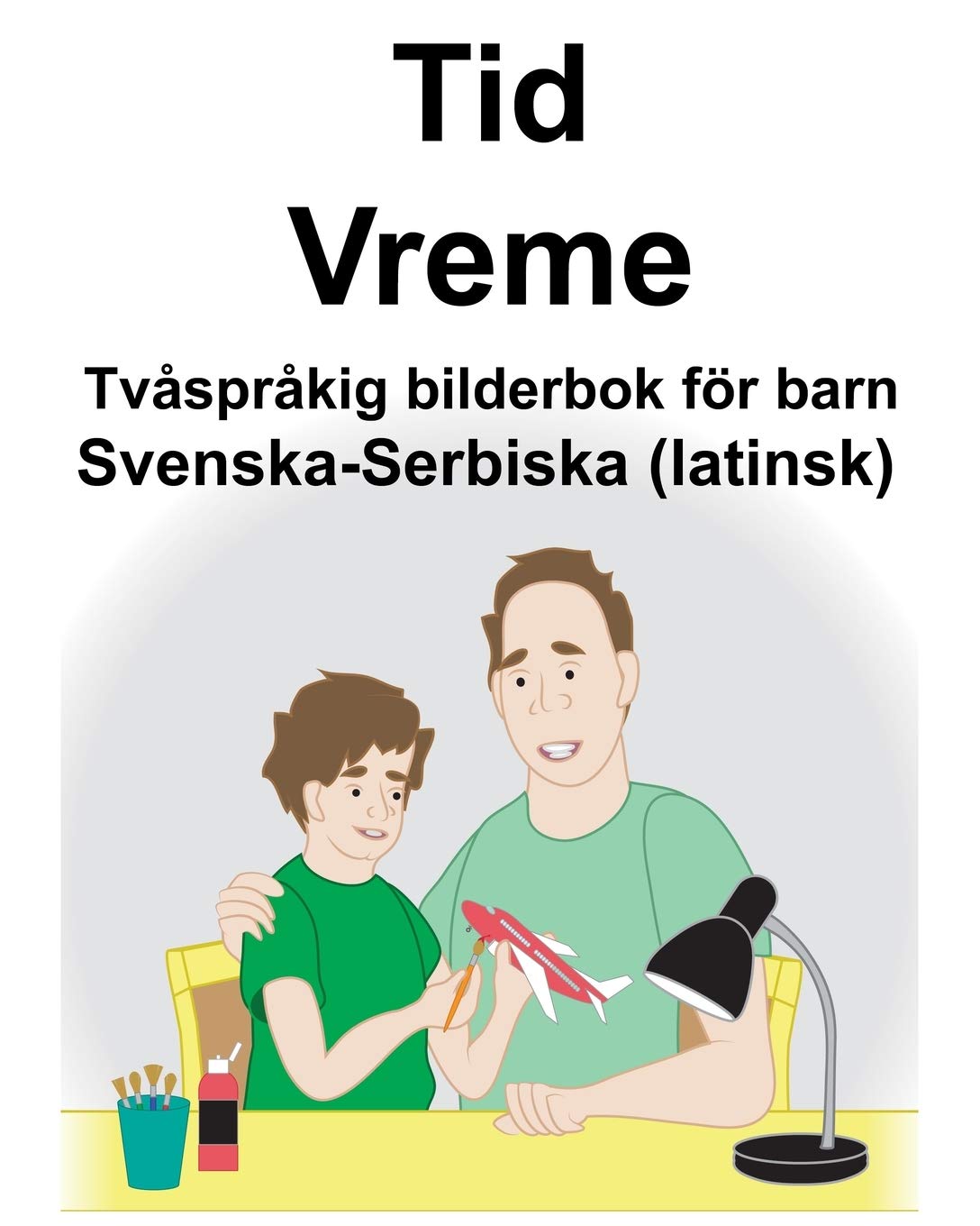 Svenska-Serbiska (latinsk) Tid/Vreme Tvåspråkig bilderbok för barn Foreign Languages ​​& Dictionaries